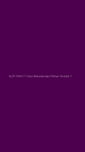 Tampilan Antarmuka Aplikasi Slot Fafa77 Situs Rekomendasi Pilihan Terbaik - 1