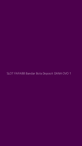 Tampilan Antarmuka Aplikasi Slot Fafa88 Bandar Bola Deposit Dana Ovo - 1