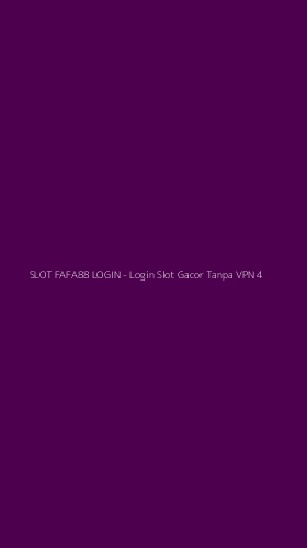 Tampilan Antarmuka Aplikasi SLOT FAFA88 LOGIN - Login Slot Gacor Tanpa VPN - 4