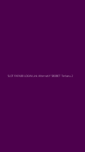 Tampilan Antarmuka Aplikasi Slot Fafa88 Login Link Alternatif Sbobet Terbaru - 2