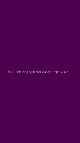 Tampilan Antarmuka Aplikasi Slot Fafa88 Login Slot Gacor Tanpa Vpn - 4