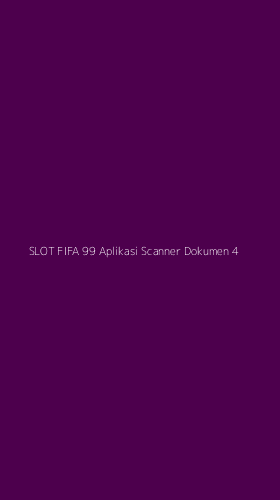 Tampilan Antarmuka Aplikasi Slot Fifa 99 Aplikasi Scanner Dokumen - 4