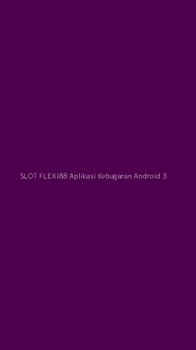 Tampilan Antarmuka Aplikasi Slot Flexi88 Aplikasi Kebugaran Android - 3