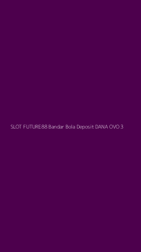 Tampilan Antarmuka Aplikasi Slot Future88 Bandar Bola Deposit Dana Ovo - 3
