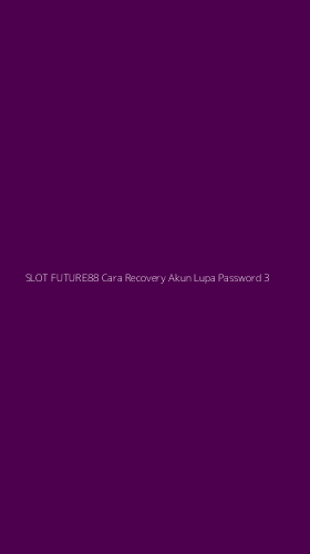 Tampilan Antarmuka Aplikasi Slot Future88 Cara Recovery Akun Lupa Password - 3