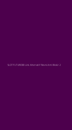 Tampilan Antarmuka Aplikasi Slot Future88 Link Alternatif Resmi Anti Blokir - 2