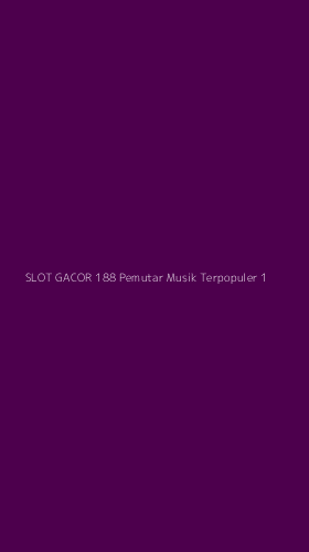 Tampilan Antarmuka Aplikasi Slot Gacor 188 Pemutar Musik Terpopuler - 1
