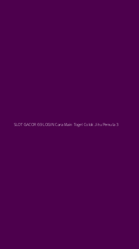 Tampilan Antarmuka Aplikasi Slot Gacor 69 Login Cara Main Togel Colok Jitu Pemula - 3