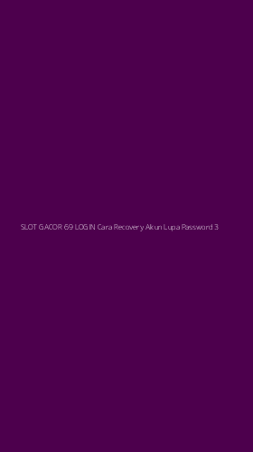 Tampilan Antarmuka Aplikasi Slot Gacor 69 Login Cara Recovery Akun Lupa Password - 3