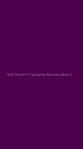 Tampilan Antarmuka Aplikasi Slot Galaxy77 Cara Daftar Akun Situs Resmi - 3