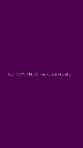 Tampilan Antarmuka Aplikasi Slot Game 188 Aplikasi Cuaca Akurat - 3