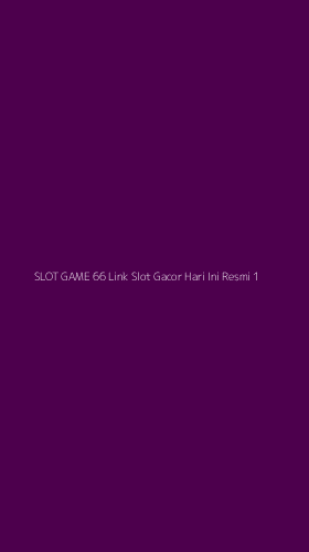 Tampilan Antarmuka Aplikasi Slot Game 66 Link Slot Gacor Hari Ini Resmi - 1