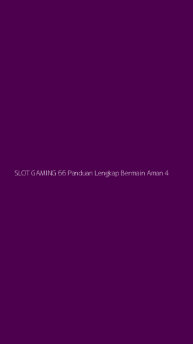Tampilan Antarmuka Aplikasi Slot Gaming 66 Panduan Lengkap Bermain Aman - 4