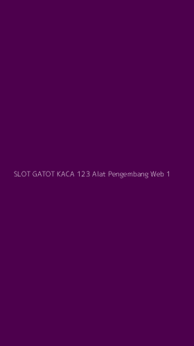 Tampilan Antarmuka Aplikasi Slot Gatot Kaca 123 Alat Pengembang Web - 1