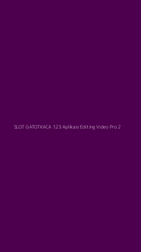 Tampilan Antarmuka Aplikasi Slot Gatotkaca 123 Aplikasi Editing Video Pro - 2