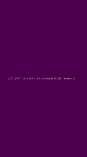 Tampilan Antarmuka Aplikasi SLOT GATOTKACA 168 - Link Alternatif SBOBET Terbaru - 3