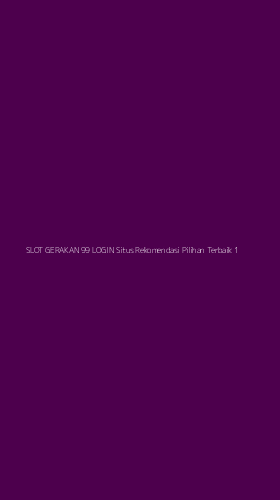 Tampilan Antarmuka Aplikasi Slot Gerakan 99 Login Situs Rekomendasi Pilihan Terbaik - 1