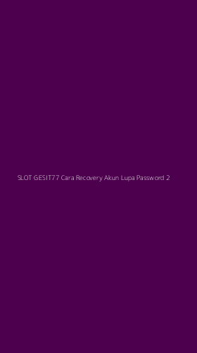 Tampilan Antarmuka Aplikasi Slot Gesit77 Cara Recovery Akun Lupa Password - 2