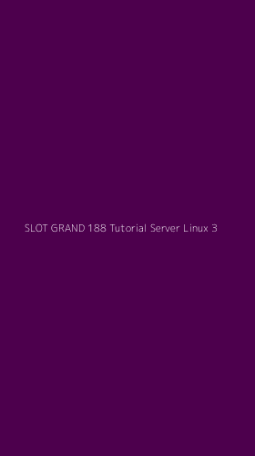 Tampilan Antarmuka Aplikasi Slot Grand 188 Tutorial Server Linux - 3