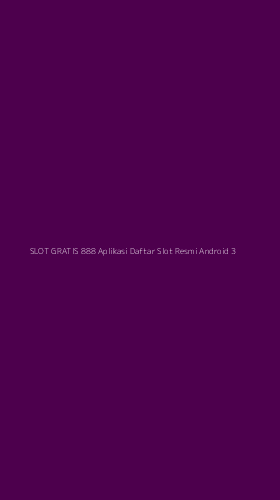 Tampilan Antarmuka Aplikasi Slot Gratis 888 Aplikasi Daftar Slot Resmi Android - 3