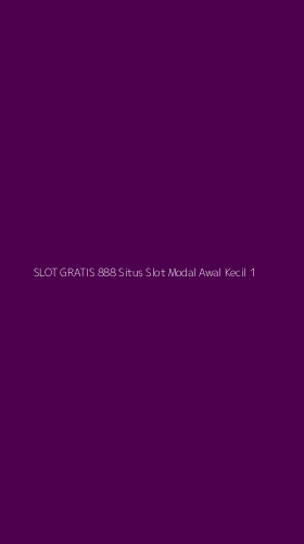 Tampilan Antarmuka Aplikasi Slot Gratis 888 Situs Slot Modal Awal Kecil - 1