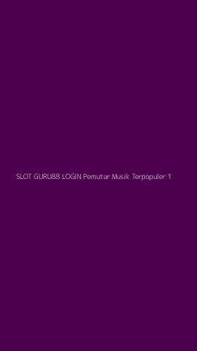 Tampilan Antarmuka Aplikasi Slot Guru88 Login Pemutar Musik Terpopuler - 1