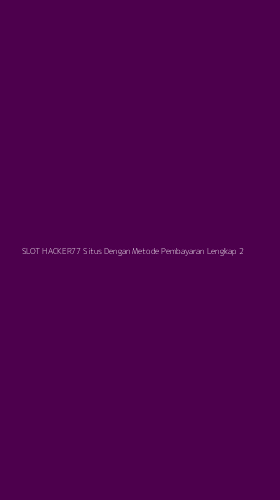 Tampilan Antarmuka Aplikasi Slot Hacker77 Situs Dengan Metode Pembayaran Lengkap - 2