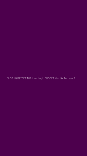 Tampilan Antarmuka Aplikasi Slot Happybet188 Link Login Sbobet Mobile Terbaru - 2