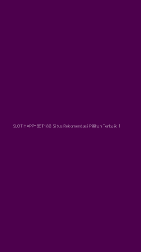 Tampilan Antarmuka Aplikasi Slot Happybet188 Situs Rekomendasi Pilihan Terbaik - 1