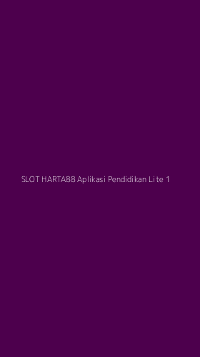 Tampilan Antarmuka Aplikasi Slot Harta88 Aplikasi Pendidikan Lite - 1