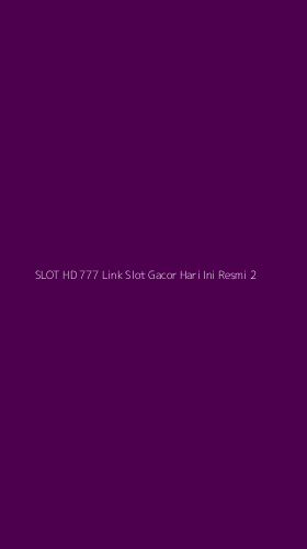 Tampilan Antarmuka Aplikasi Slot Hd 777 Link Slot Gacor Hari Ini Resmi - 2