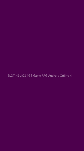 Tampilan Antarmuka Aplikasi Slot Helios 168 Game Rpg Android Offline - 4