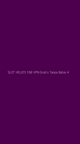 Tampilan Antarmuka Aplikasi Slot Helios 168 Vpn Gratis Tanpa Batas - 4