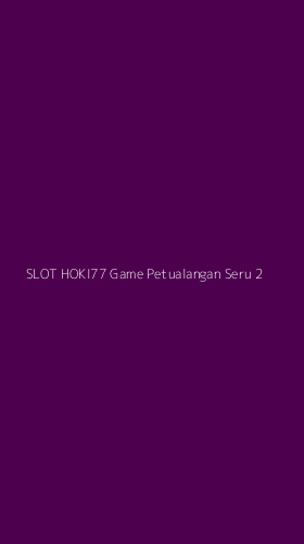 Tampilan Antarmuka Aplikasi Slot Hoki77 Game Petualangan Seru - 2
