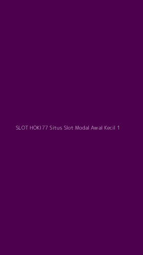 Tampilan Antarmuka Aplikasi Slot Hoki77 Situs Slot Modal Awal Kecil - 1