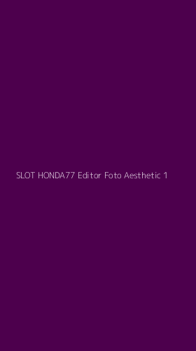 Tampilan Antarmuka Aplikasi Slot Honda77 Editor Foto Aesthetic - 1