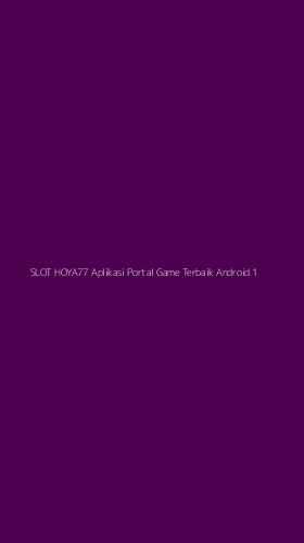 Tampilan Antarmuka Aplikasi Slot Hoya77 Aplikasi Portal Game Terbaik Android - 1