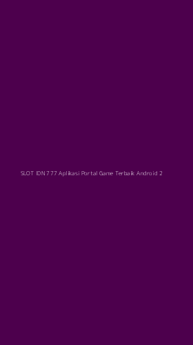 Tampilan Antarmuka Aplikasi Slot Idn 777 Aplikasi Portal Game Terbaik Android - 2