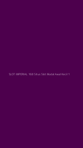 Tampilan Antarmuka Aplikasi Slot Imperial 168 Situs Slot Modal Awal Kecil - 1