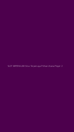 Tampilan Antarmuka Aplikasi Slot Imperial88 Situs Terpercaya Pilihan Utama Player - 2
