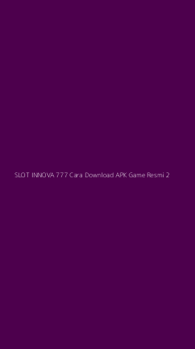 Tampilan Antarmuka Aplikasi Slot Innova 777 Cara Download Apk Game Resmi - 2