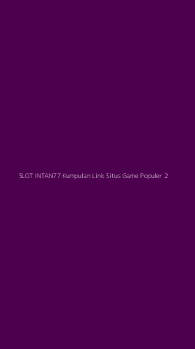 Tampilan Antarmuka Aplikasi Slot Intan77 Kumpulan Link Situs Game Populer - 2