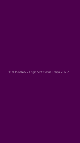 Tampilan Antarmuka Aplikasi Slot Istana77 Login Slot Gacor Tanpa Vpn - 2