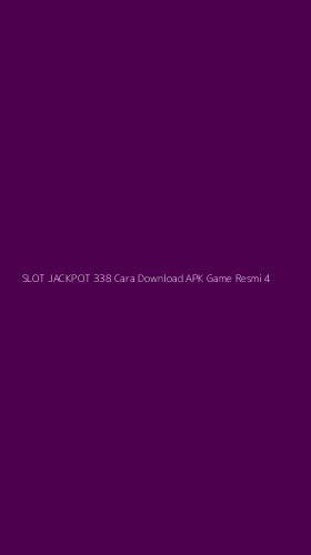 Tampilan Antarmuka Aplikasi Slot Jackpot 338 Cara Download Apk Game Resmi - 4