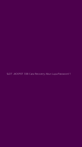 Tampilan Antarmuka Aplikasi Slot Jackpot 338 Cara Recovery Akun Lupa Password - 1
