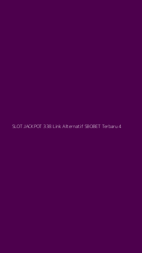 Tampilan Antarmuka Aplikasi Slot Jackpot 338 Link Alternatif Sbobet Terbaru - 4