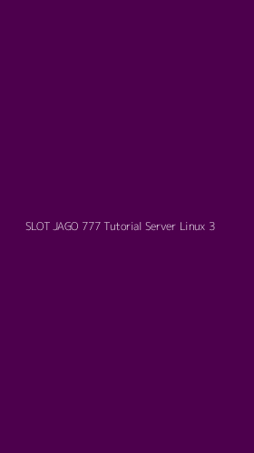 Tampilan Antarmuka Aplikasi Slot Jago 777 Tutorial Server Linux - 3
