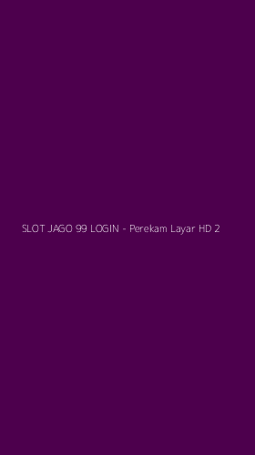Tampilan Antarmuka Aplikasi SLOT JAGO 99 LOGIN - Perekam Layar HD - 2