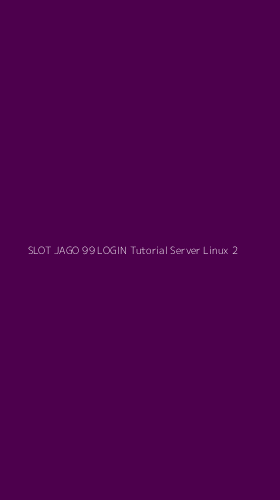 Tampilan Antarmuka Aplikasi Slot Jago 99 Login Tutorial Server Linux - 2