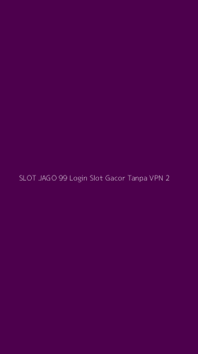 Tampilan Antarmuka Aplikasi Slot Jago 99 Login Slot Gacor Tanpa Vpn - 2